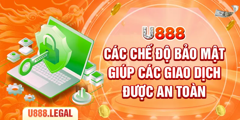 Các chế độ bảo mật giúp các giao dịch được an toàn